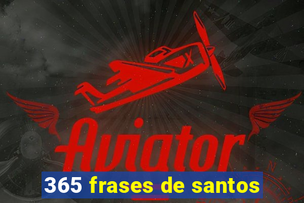 365 frases de santos